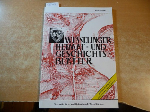 Verein für Orts- und Heimatkunde e.V. Wesseling (Hrsg.)  Wesselinger Heimat- und Geschichtsblätter, Nr.50/51 2008 - Jubiläumsausgabe. Kostproben uas 25 Jahren 