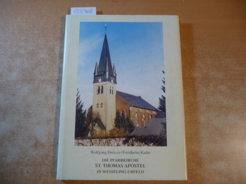 Drösser, Wolfgang Kader, Friedhelm  Die Pfarrkirche St. Thomas Apostel in Wesseling-Urfeld 