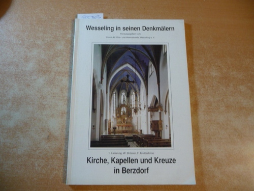 W. Drösser, F. Kretzschmar  Wesseling in seinen Denkmälern. Lieferung 1: W. Drösser, F. Kretzschmar: Kirche, Kapellen und Kreuze in Berzdorf. 