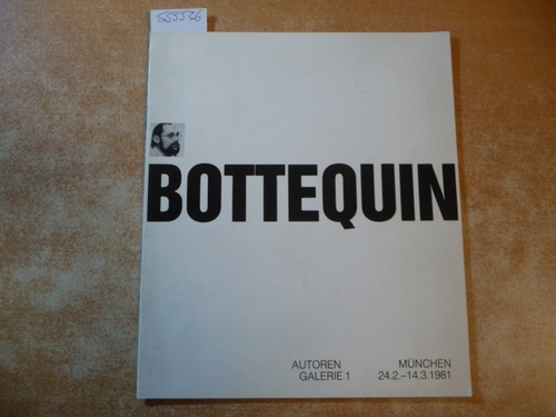 Bottequin, Jean-Marie  Autoren Galerie 1 - München 24.2 - 14.3.1981 