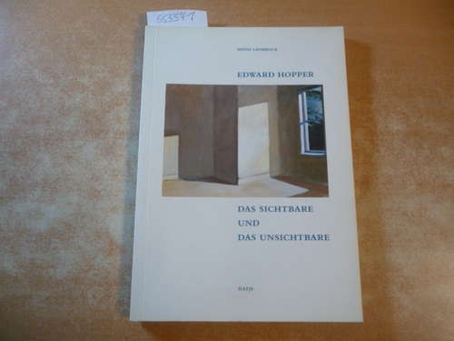 Liesbrock, Heinz ; Hopper, Edward [Ill.]  Edward Hopper, das Sichtbare und das Unsichtbare 