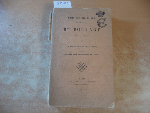 Boulart J. F.  Memoires militaires du general Bon Boulart sur les guerres de la republique et de l'empire 
