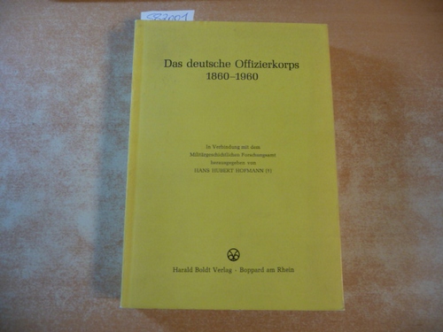 Hofmann, Hanns Hubert [Hrsg.]  Das deutsche Offizierkorps : 1860 - 1960 