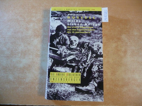 Russell, William Howard  Meine sieben Kriege : die ersten Reportagen von den Schlachtfeldern des neunzehnten Jahrhunderts 