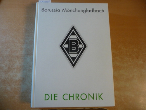 Aretz, Markus, Giebeler, Stephan, Kreuels, Elmar  VfL Borussia Mönchengladbach: Die Chronik 