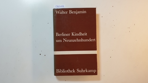 Benjamin, Walter  Berliner Kindheit um Neuzehnhundert 