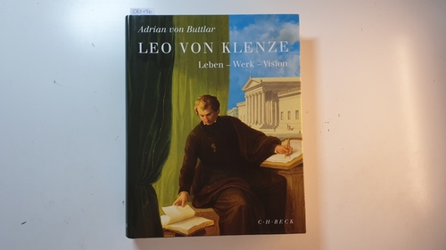 Buttlar, Adrian von ; Buttlar, Adrian von ; Klenze, Leo von  Leo von Klenze : Leben, Werk, Vision 