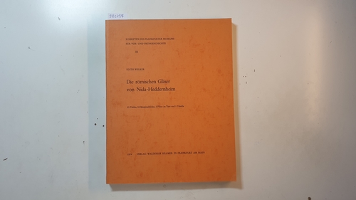 Welker, Edith  Die römischen Gläser von Nida-Heddernheim (Schriften des Frankfurter Museums für Vor- und Frühgeschichte ; 3) Teil: [1] 
