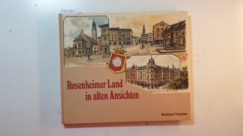 Stalla, Gerhard [Textausw.]  Rosenheimer Land in alten Ansichten 