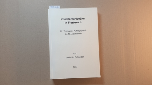 Schneider, Mechthild  Denkmäler für Künstler in Frankreich: ein Thema der Auftragsplastik im 19. Jahrhundert 