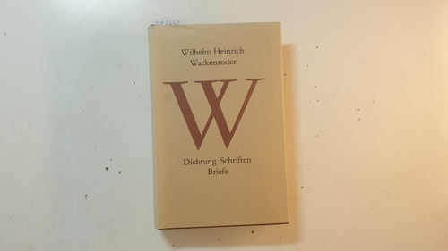 Wackenroder, Wilhelm Heinrich  Dichtung, Schriften, Briefe 