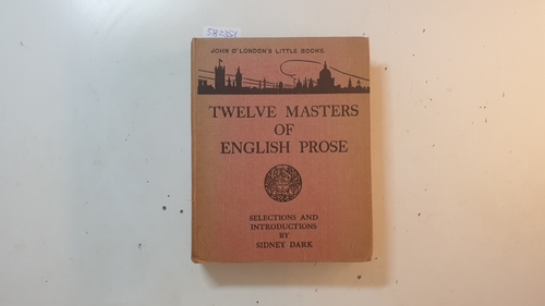 Sidney Dark  Twelve Masters of English Prose 