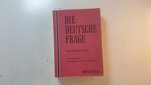 Sündermann, Helmut [Hrsg.]  Die deutsche Frage : von Hitler bis heute ; Texte und Hinweise 