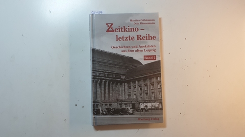 Güldemann, Martina,i1956- ; Künnemann, Otto  Geschichten und Anekdoten aus dem alten Leipzig Teil: Bd. 2., Zeitkino - letzte Reihe 