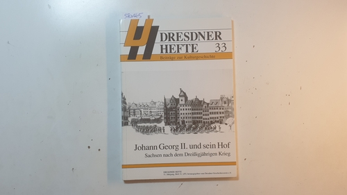 Lühr, Hans-Peter (Herausgeber)  Johann Georg II. und sein Hof : Sachsen nach dem Dreissigjährigen Krieg (Dresdner Hefte ; 33) 