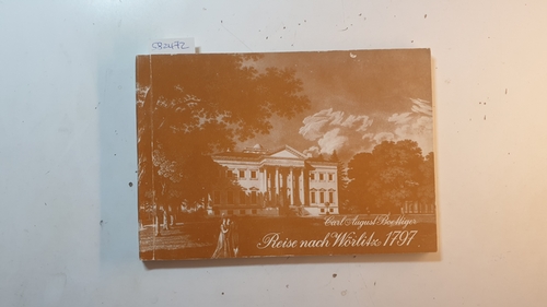 Böttiger, Carl August ; Hirsch, Erhard [Hrsg.]  Reise nach Wörlitz 1797 