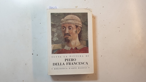 Diverse  Tutta la pittura di Piero Della Francesca 