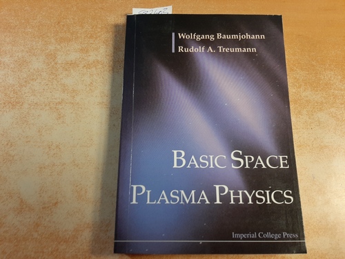 Baumjohann, Wolfgang ; Baumjohann, Wolfganf ; Treumann, Rudolf A.  Basic space plasma physics 