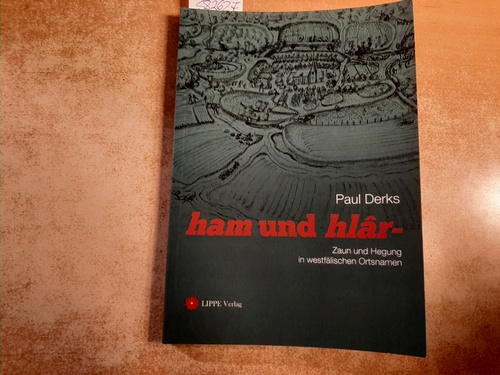 Derks, Paul  ham und hlâr- : Zaun und Hegung in westfälischen Ortsnamen 