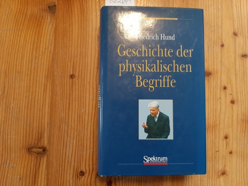 Hund, Friedrich  Geschichte der physikalischen Begriffe in zwei Teilen in einem Buch 