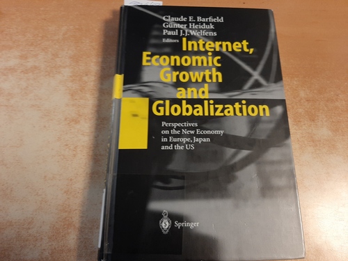 Barfield, Claude E. [Hrsg.] ; Heiduk, Günter ; Welfens, Paul J. J.  Internet, economic growth and globalization : perspectives on the new economy in Europe, Japan, and the USA ; with 67 tables 