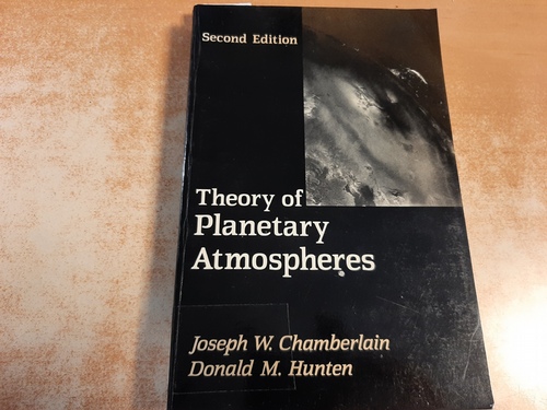 Chamberlain, Joseph W. ; Hunten, Donald M.  Theory of Planetary Atmospheres : an Introduction to Their Physics and Chemistry 