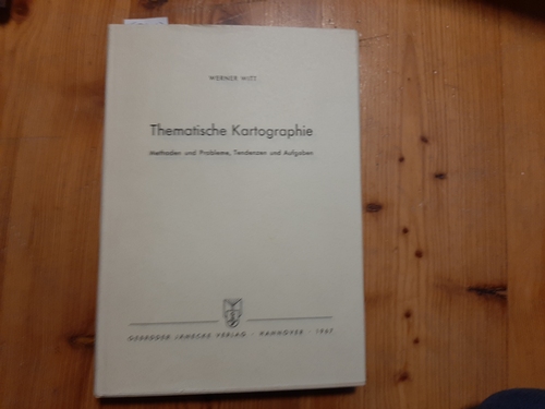 Witt, Werner  Thematische Kartographie : Methoden und Probleme, Tendenzen und Aufgaben. (= Veröffentlichungen der Akademie für Raumforschung und Landesplanung; Abhandlungen, Bd. 49). 