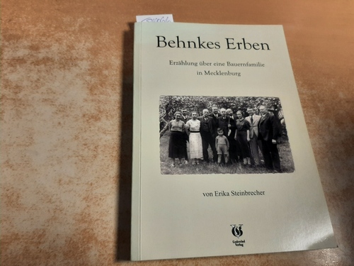 Steinbrecher, Erika  Behnkes Erben - Erzählung über eine Bauernfamilie in Mecklenburg 