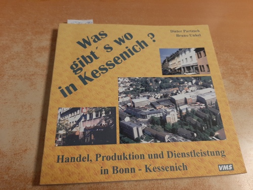 Partzsch, Dieter, Unkel, Bruno  Was gibts wo in Kessenich?: Handel, Produktion und Dienstleistung in Bonn-Kessenich 