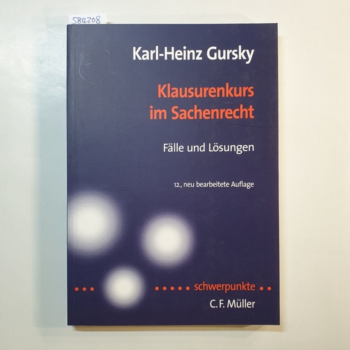 Gursky, Karl-Heinz   Klausurenkurs im Sachenrecht : Fälle und Lösungen nach höchstrichterlichen Entscheidungen 