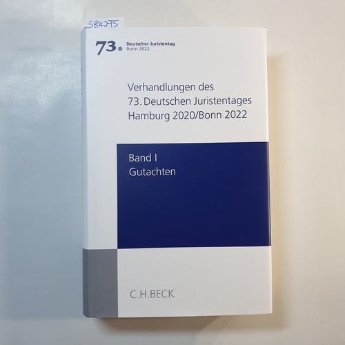   Verhandlungen des 73. Deutschen Juristentages Hamburg 2020 / Bonn 2022 Bd. I: Gutachten (Teile A - G + CD) 