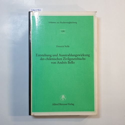 Nelle, Dietrich  Entstehung und Ausstrahlungswirkung des chilenischen Zivilgesetzbuches von Andrés Bello : e. Beitr. zum lateinamerikan. Zivilrecht 