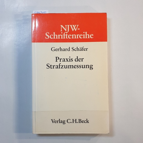 Schäfer, Gerhard  Praxis der Strafzumessung 