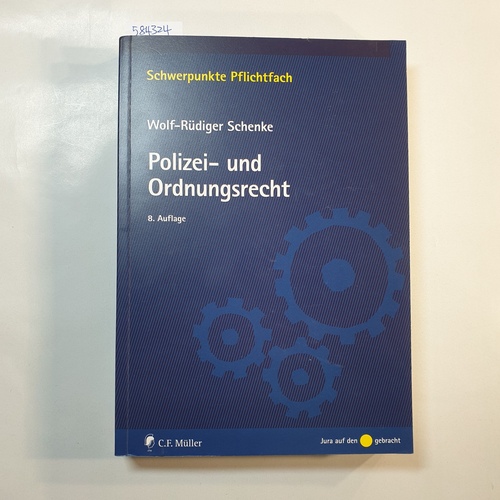 Schenke, Wolf-Rüdiger  Polizei- und Ordnungsrecht; 8., neu bearb. Aufl. 