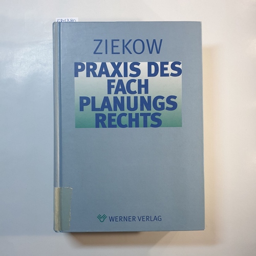 Ziekow, Jan [Hrsg.] ; Aschermann, Hans  Praxis des Fachplanungsrechts 