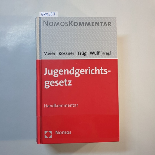 Meier, Bernd-Dieter ; Rössner, Dieter ; Trüg, Gerson ; Wilf, Rüdiger [Hrsg.]  Jugendgerichtsgesetz : Handkommentar 