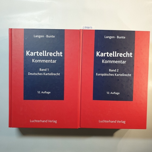 Langen, Eugen [Begr.] ; Bunte, Hermann-Josef [Hrsg.] ; Bahr, Christian  Kartellrecht (2 BÄNDE): Kommentar zum deutschen und europäischen Kartellrecht; 12. Aufl., 2014 