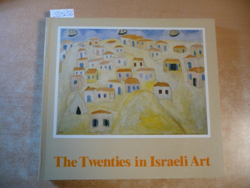 Scheps, Marc  THE TWENTIES IN ISRAELI ART 