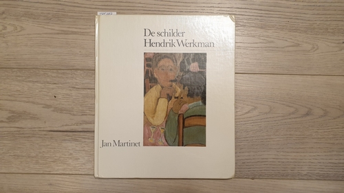 Martinet, Jan  De schilder Hendrik Werkman 