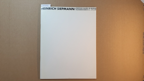 Städtische Galerie im Museum Folkwang Essen (Hg.)  Heinrich Siepmann Katalog zur Ausstellung 10. 2. - 27.3.1989; 