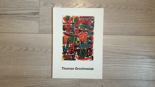Grochowiak, Thomas (Illustrator)  Thomas Grochowiak : Retrospektive zum 85. Geburtstag ; Städtische Galerie Fruchthalle Rastatt, 20.1. - 12.3.2000 