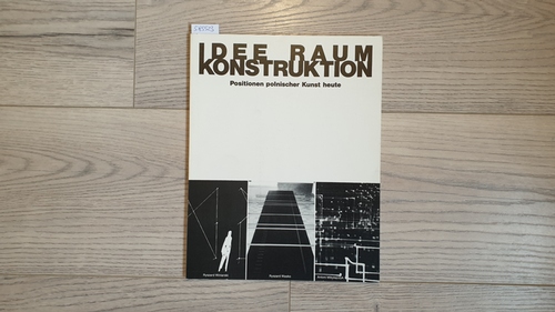 Diverse  Idee, Raum, Konstruktion Positionen poln. Kunst heute ; Antoni Miko&#322;ajczyk ; Ryszard Wa&#347;ko ; Ryszard Winiarski ; 24.9. - 2.11.1986, Kunsthalle Bielefeld. 