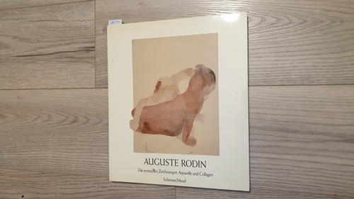Rodin, Auguste  Auguste Rodin : Die erotischen Zeichnungen, Aquarelle und Collagen 
