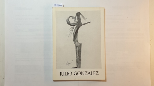 Gonzalez, Julio  Zeichnungen. 1928 - 1942. Galerie Dreiseitel, Köln, 8. März 1974 