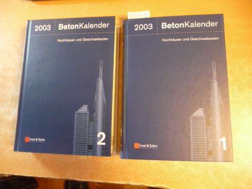 Eibl, Prof. Josef  Beton-Kalender 2003, Schwerpunkt: Hochhäuser und Geschossbauten. Taschenbuch für Beton-, Stahlbeton- und Spannbetonbau sowie die verwandten Fächer, Teil I+II (2 BÜCHER) 