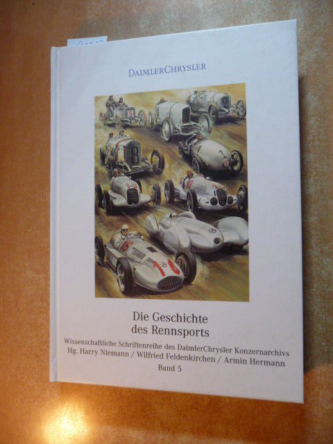 Niemann, Harry [Hrsg.]  Die Geschichte des Rennsports, Band 5 der Reihe des DaimlerChrysler Konzernarchivs 