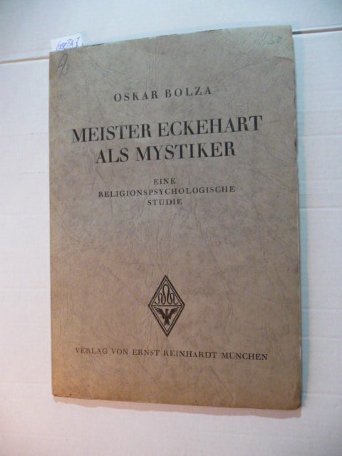 Bolza, Oskar  Meister Eckehart als Mystiker. Eine religionspsychologische Studie. 