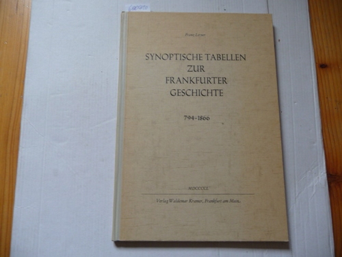Franz Lerner  Synoptische Tabellen zur Frankfurter Geschichte. 794-1866 