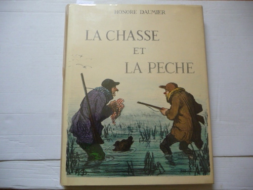 Daumier, Honoré  La chasse et la peche - Préface de Paul Vialar. Catalogue et notices de Jacqueline Armingeat 