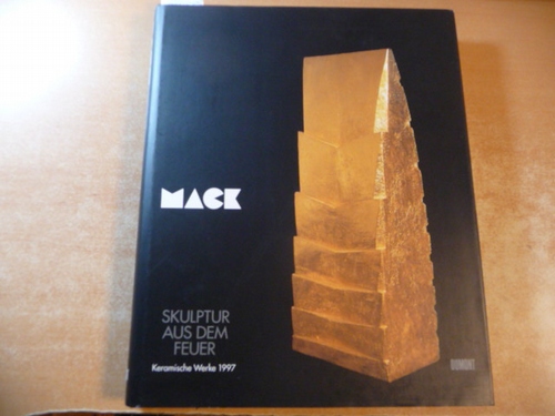 Mack, Heinz [Ill.] ; Hakenjos, Bernd [Hrsg.]  Skulptur aus dem Feuer : keramische Werke 1997 ; (Mack) = Sculpture from fire 